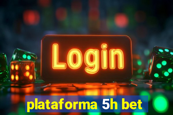 plataforma 5h bet